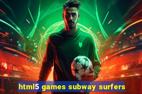 html5 games subway surfers